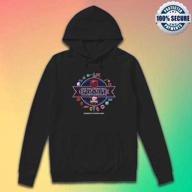 2022 Ohsaa Girls Basketball State Championships Sweatshirt 2022 Ohsaa Girls Basketball State Championships Hooded Sweatshirt