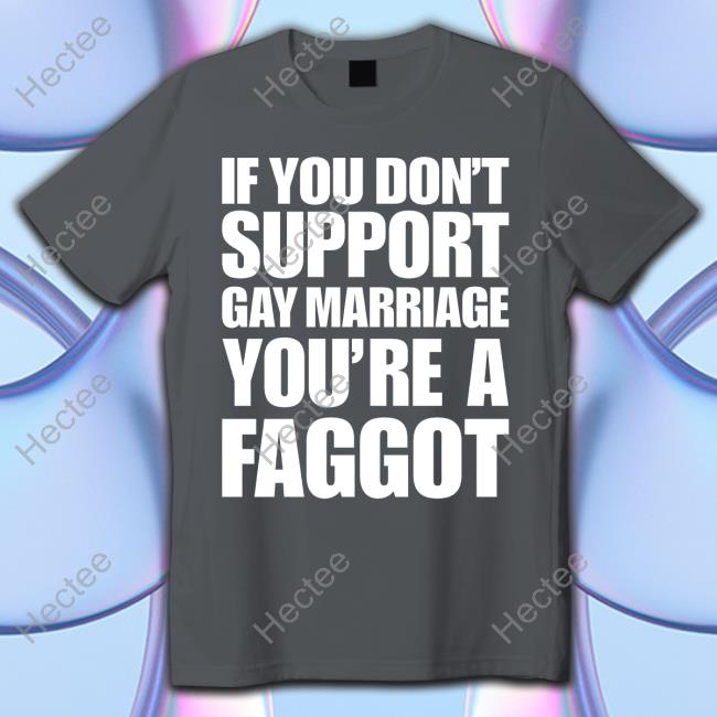 If You Don't Support Gay Marriage New Shirt