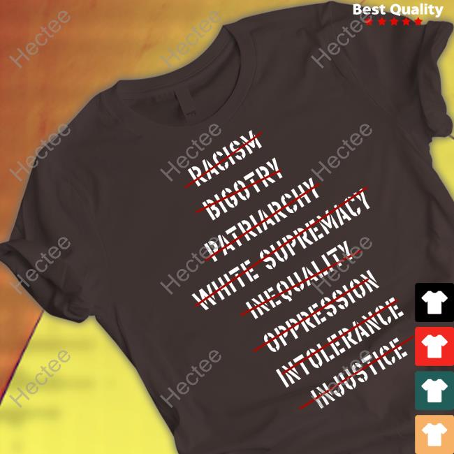 Anti Racism Bigotry Patriarchy White Supremacy Inequality Oppression Intolerance Injustice Hoodie Sweatshirt