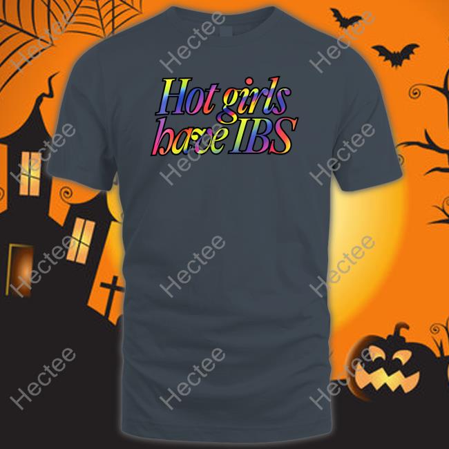 Limited Edition Hot Girls Have Ibs Sweatshirt