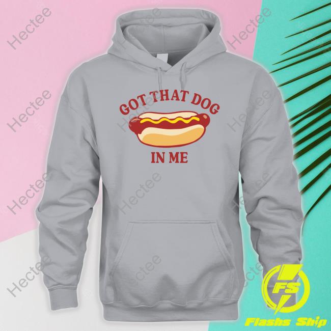 Got That Dog In Me Tee