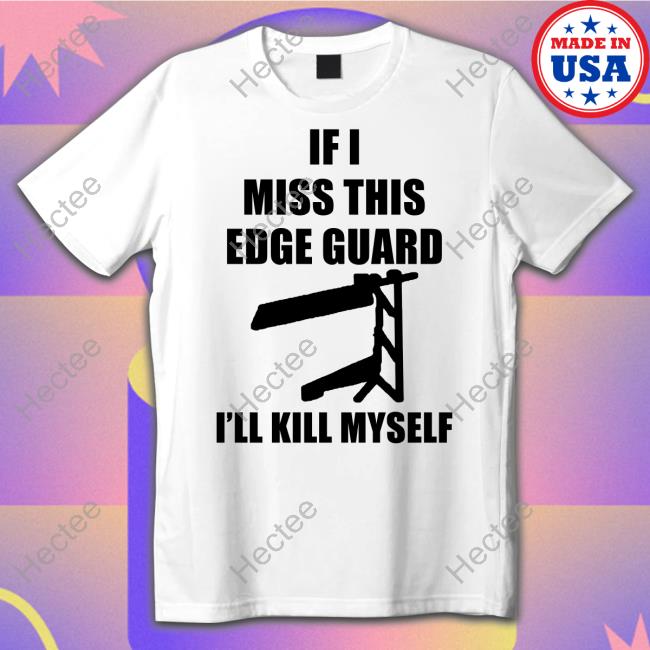 AaronFGC If I Miss This Edge Guard I'll Kill Myself Tee Shirts