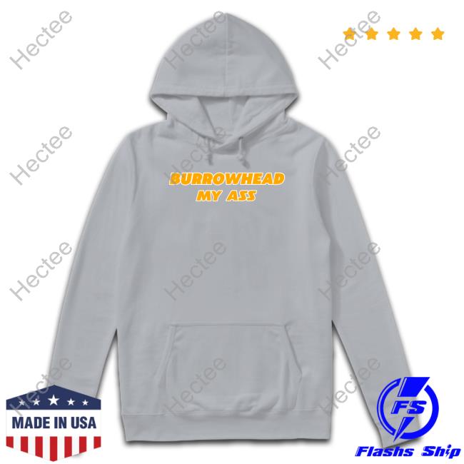 Barstool Sports Burrowhead My Ass Hoodie