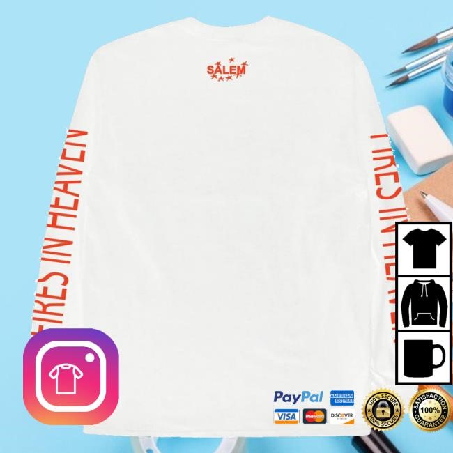 S4lem Merch Store Fires In Heaven t-shirt, hoodie, tank top, sweater and long sleeve t-shirt