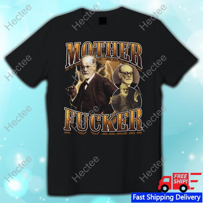 Official Mother Fucker Freud Shirt