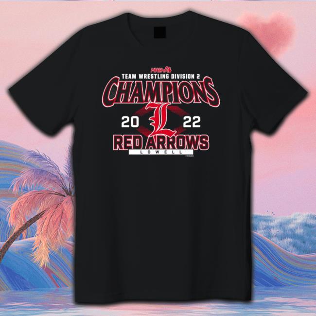 Lowell Red Arrows 2022 Mhsaa Team Wrestling Division 2 Champions Sweaters