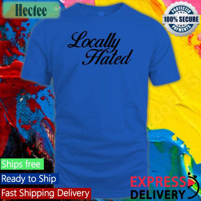 Estel Imane Locally Hated Shirt Reginavgeorge Shirts