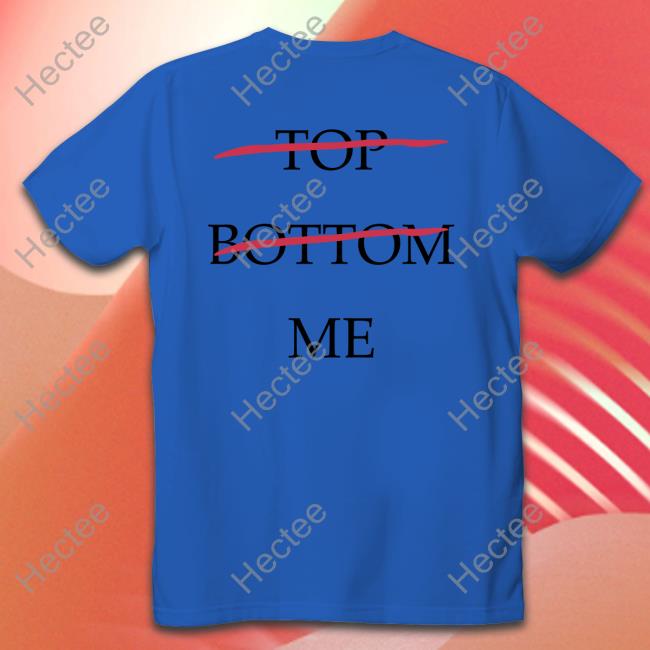 Top Bottom Me Tees