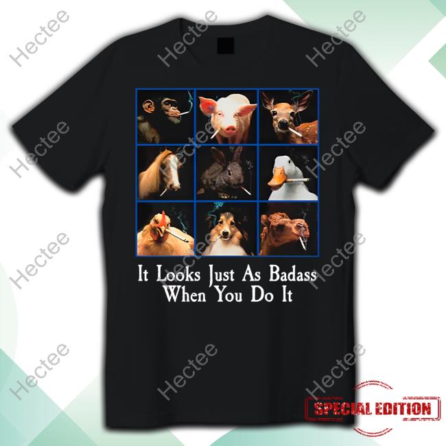 It Looks Just As Badass When You Do It Hoodie Sweatshirt