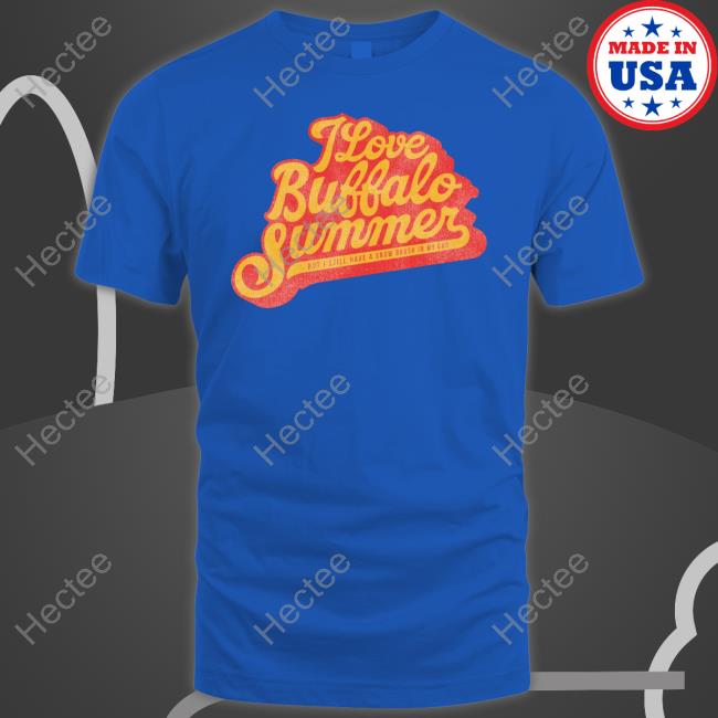 26Shirts I Love Buffalo Summer But I Still Have A Snow Brush In My Car Shirt Buffalo Bills