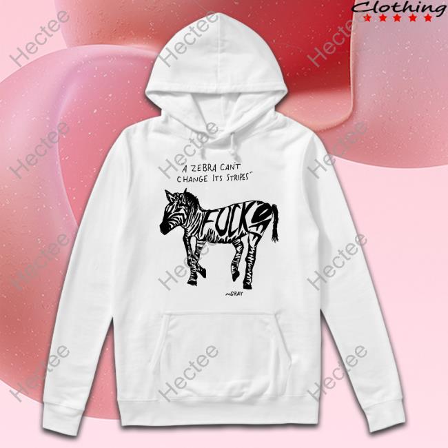 A Zebra Cant Change Its Stripes Hoodie