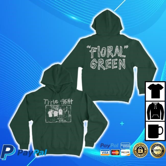 Trending Floral Green Promo Hoodie Sweatshirt Title Fight Merch Store Shop