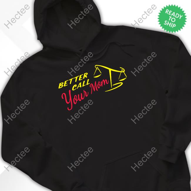 Shitheadsteve Shop Better Call Your Mom Shirt