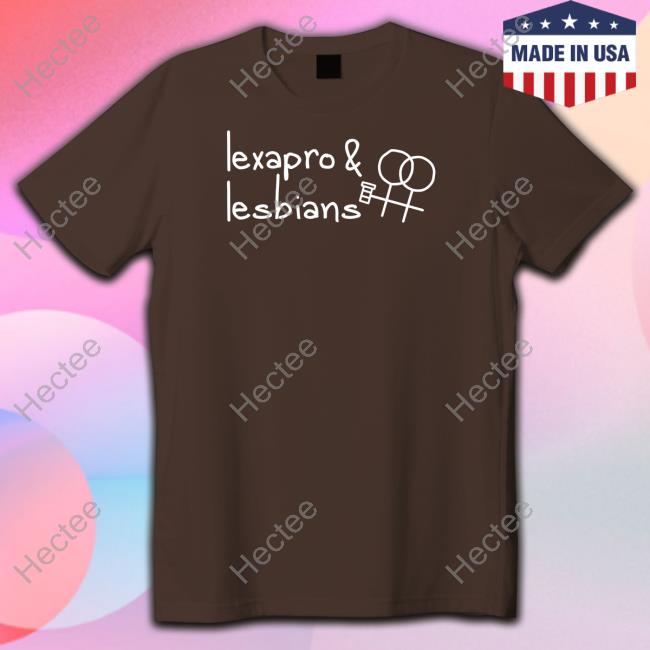 Gotfunny Store Lexapro & Lesbians T Shirts