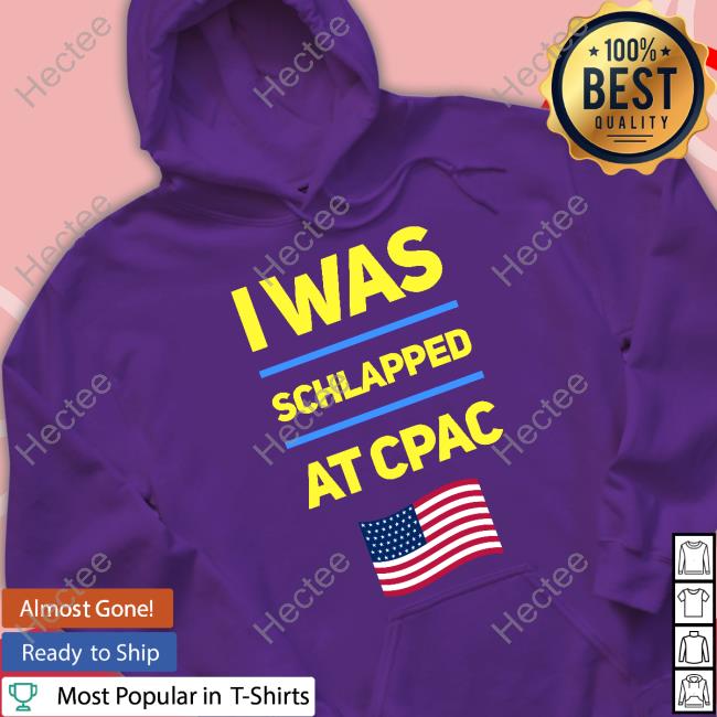 I Was Schlapped At Cpac Long Sleeve T Shirt