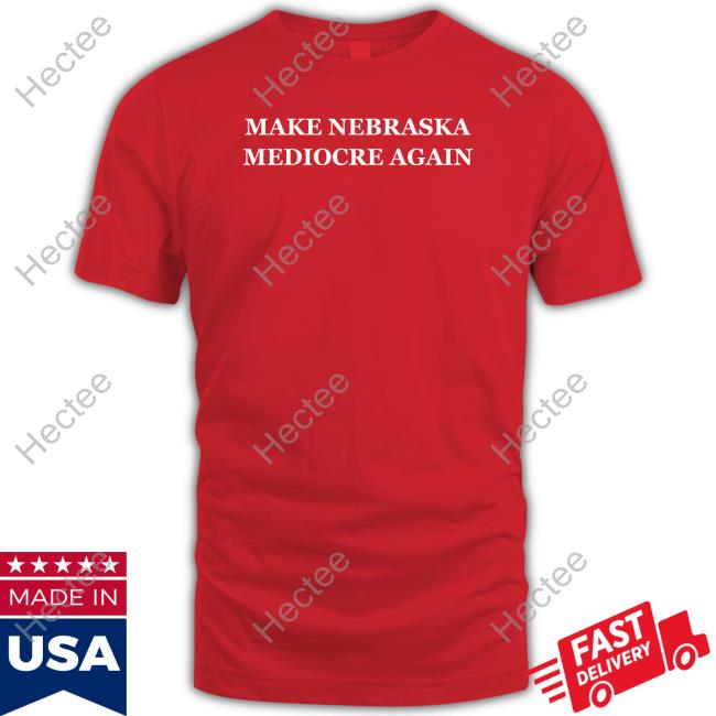 Dave Portnoy Make Nebraska Mediocre Again New Shirt