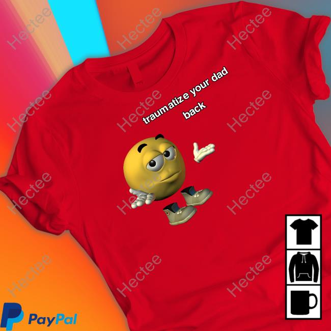 Traumatize Your Dad Back Tee