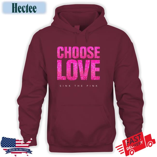 Doulla Croft Choose Love Sink The Pink Tee Shirt