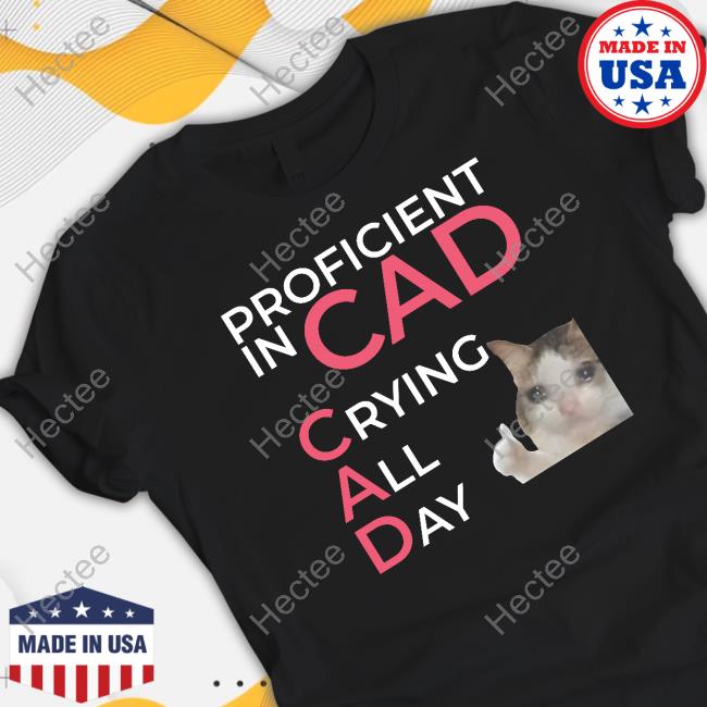 Official Proficient In Cad Crying All Day Funny