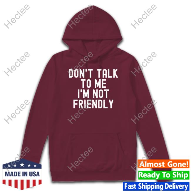 Katrina Jade Don't Talk To Me I'm Not Friendly T-Shirt