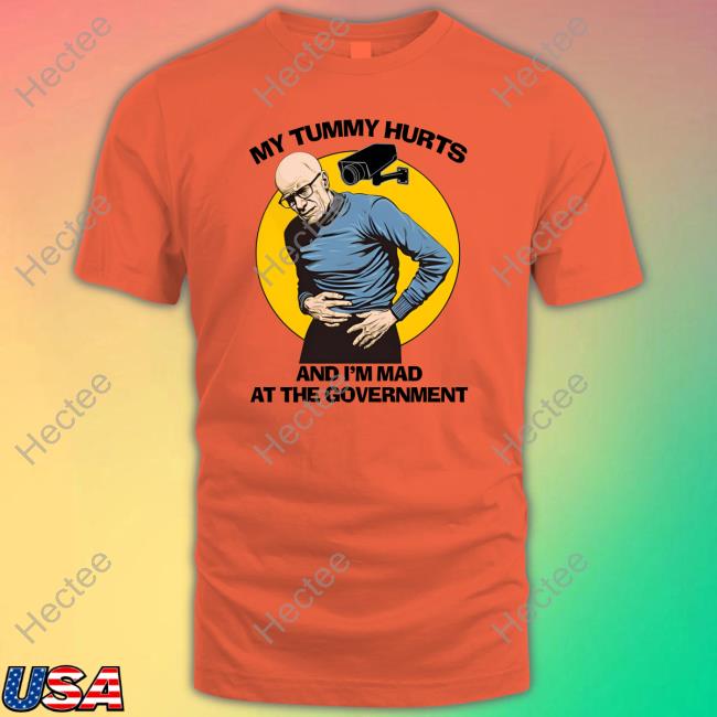 Acid Horizon Foucault My Tummy Hurt And I'm Mad At The Government Tee Shirt