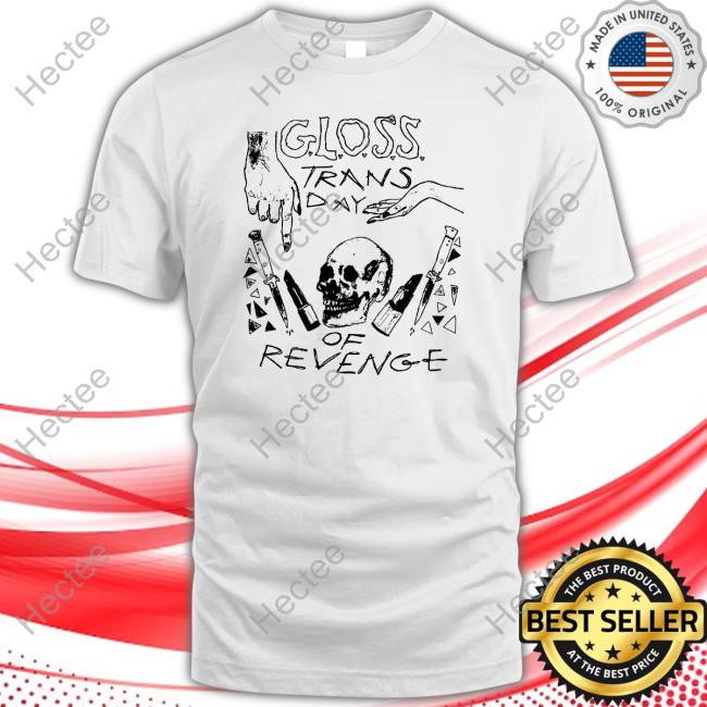Gloss Trans Day Of Revenge Shirt