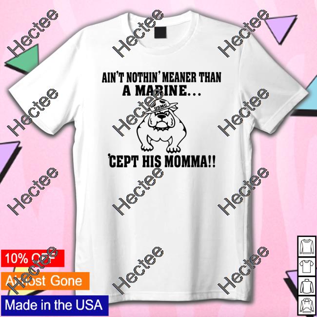 Dog Ain't Nothin' Meaner Than A Marine Hoodie