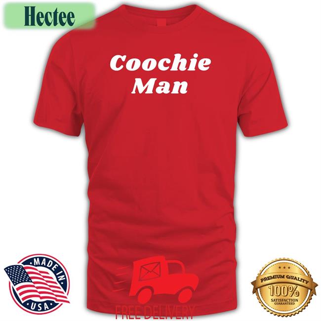 Coochie Man T Shirt