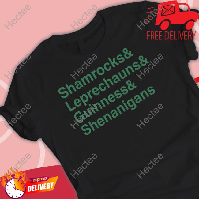 Middle Class Fancy Merch Shamrocks And Leprechauns And Guinness And Shenanigans New Shirt