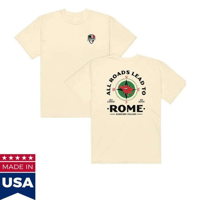 All Roads Lead To Rome Shirt Hardcore Italians Merch Store