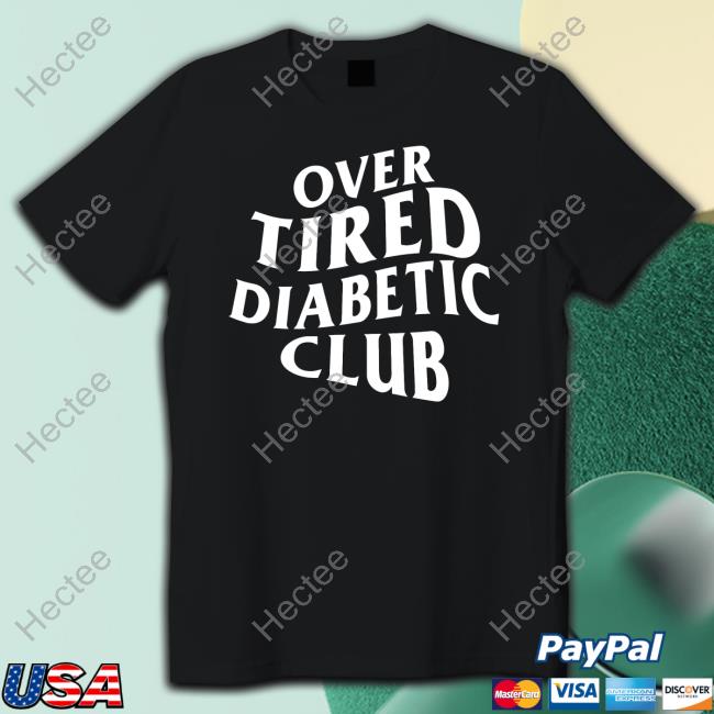 Gina Stanizzi Over Tired Diabetic Club Tee Shirt