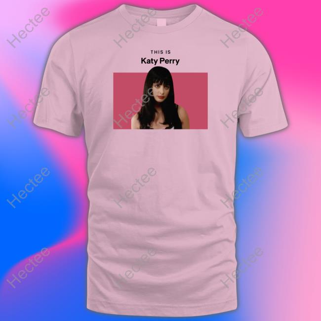 This Is Katy Perry Tee Shirt