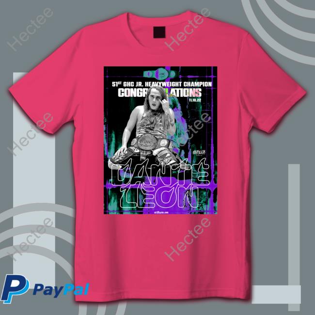 Stiffblade Hc 51St Ghc Jr Heavyweight Champion Cong Relations Dante Leon Tee Shirt