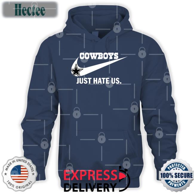Cowboys Just Hate Us Hoodie