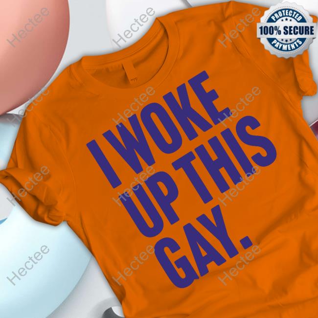 I Woke Up This Gay Funny T Shirt