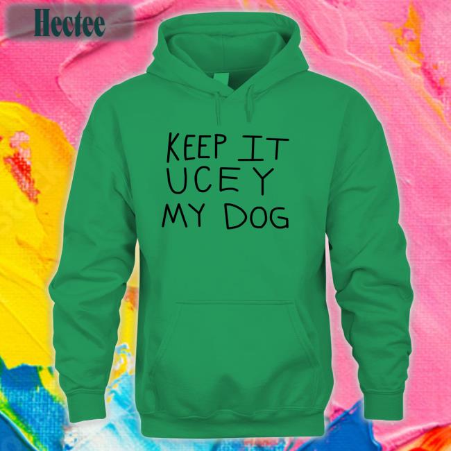 Keep It Uce Y My Dog Shirts Wweonfox