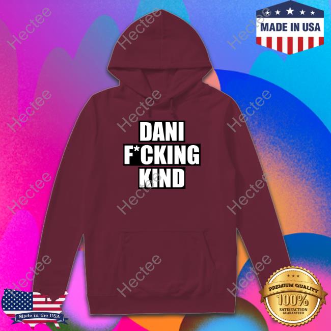 Danikind Dani Fucking Kind T-Shirt