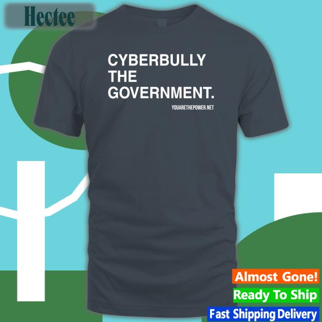 Spike Cohen Proudlibertarian Store Cyberbully The Government Shirt