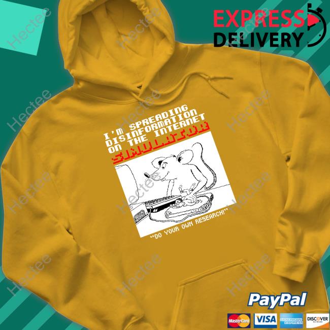 I'm Spreading Disinformation On The Internet Simulator Shirt, Hoodie, Sweatshirt, Tank Top And Long Sleeve Tee