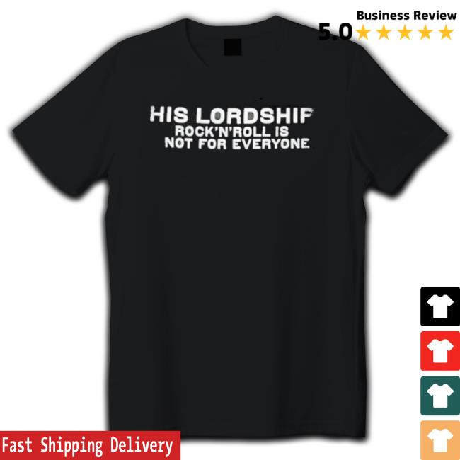 His Lordship Rock N Roll Is Not For Everyone Sweatshirt