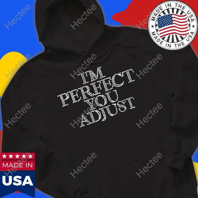 Official I'm Perfect You Adjust Tee