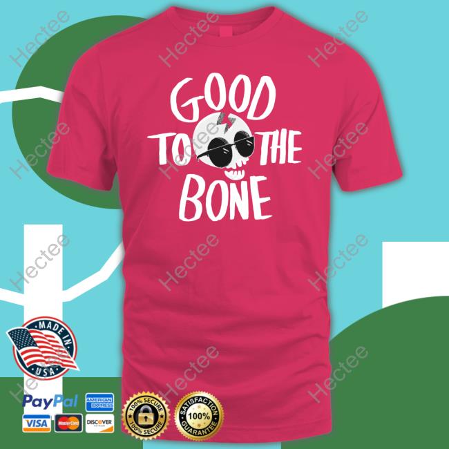 Good To The Bone Shirt Nickeldoodle Store