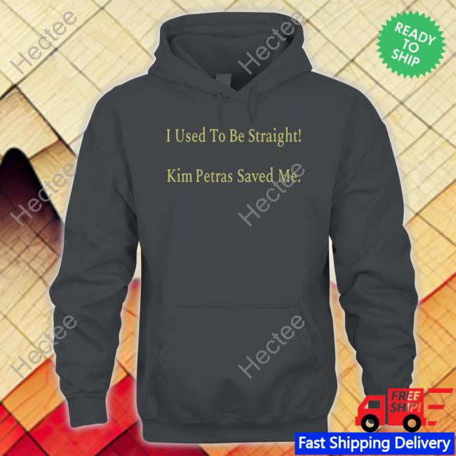 I Used To Be Straight Kim Petras Saved Me Shirts Kim Petras Store