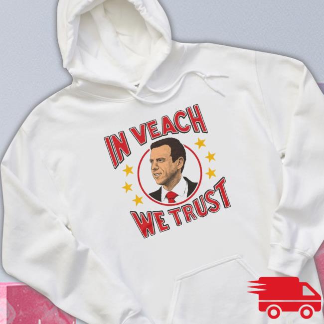 In Veach We Trust Funny Tee Shirt