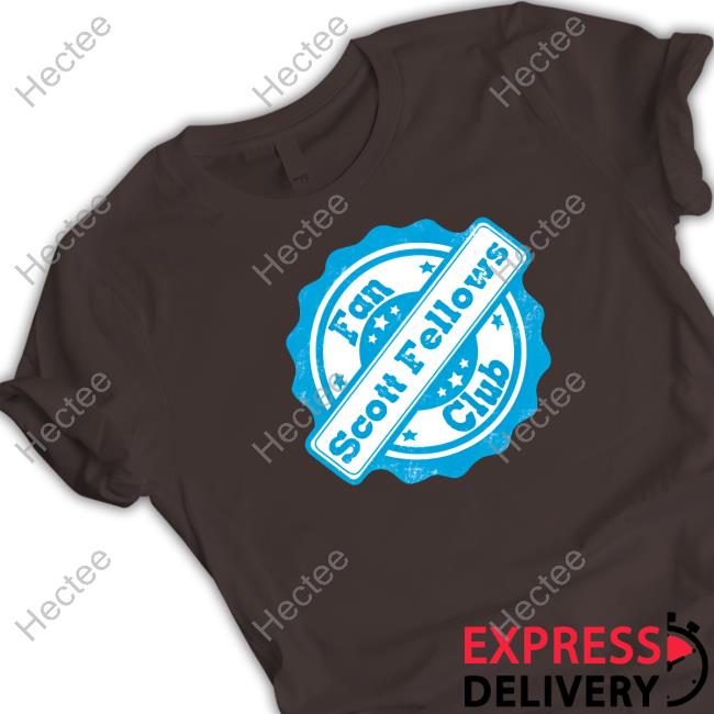 Growingupstore Scott Fellows Fan Club shirt, hoodie, tank top, sweater and long sleeve t-shirt