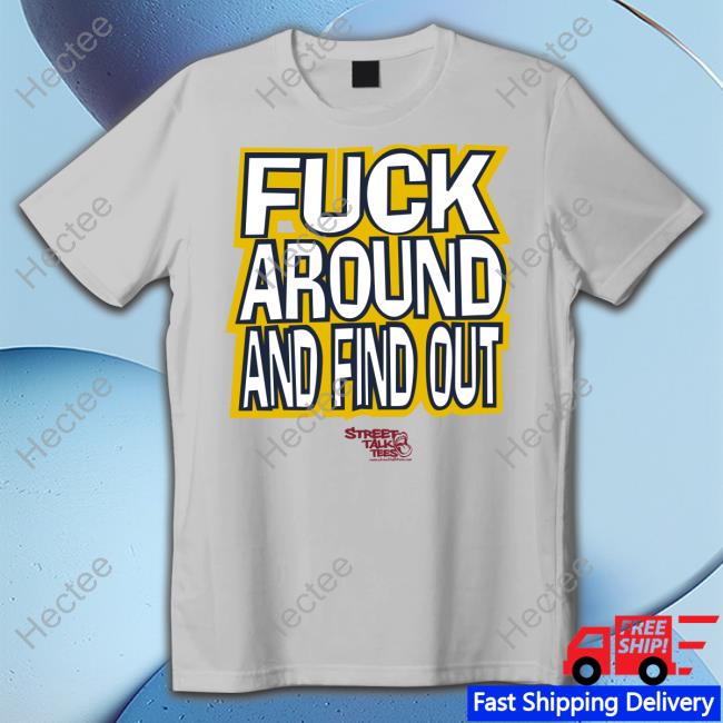 Street Talk Tees Store Fuck Around And Find Out Bitch I'm A Nugget Tee Shirt