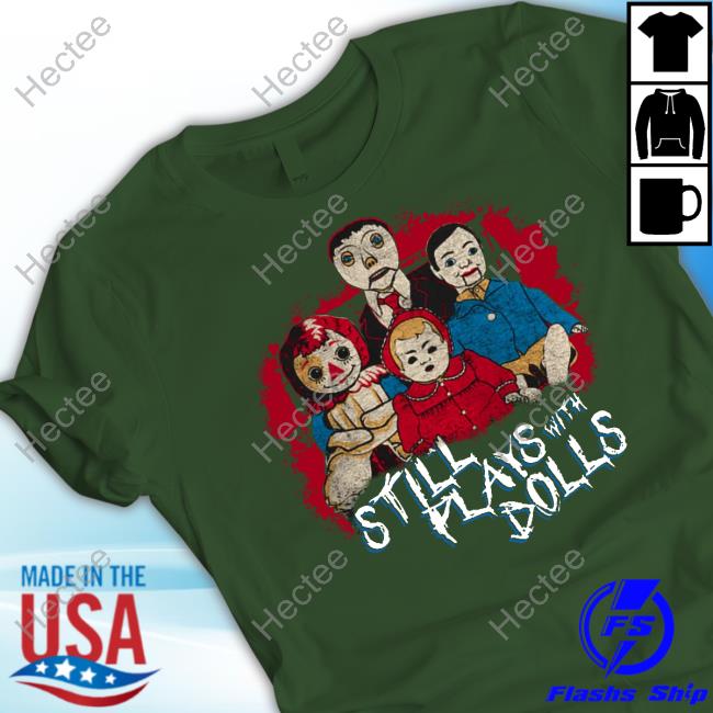 Steve Gonsalves' Still Plays With Dolls Shirt Shop Stands Steve Gonsalves' Still Plays With Dolls Hoodie