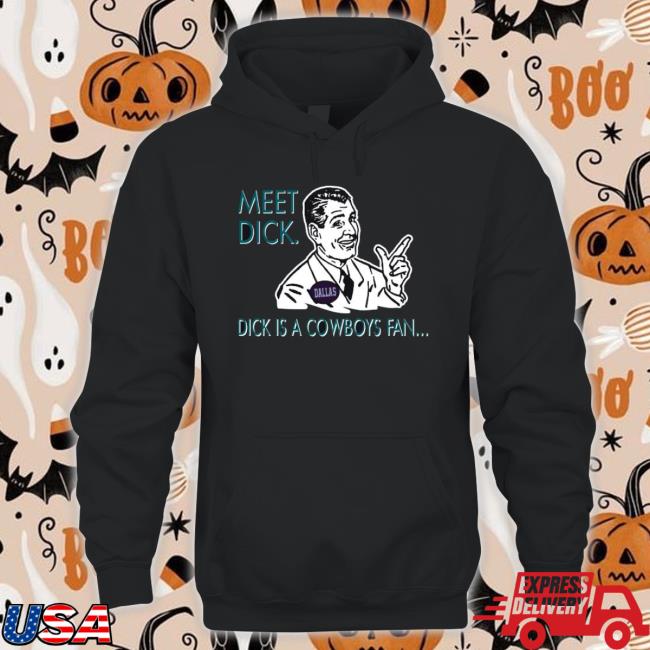 Official Meet Dick Dick Is Cowboys Fan Don’T Be A Dick Sweatshirts Official Meet Dick Dick Is Cowboys Fan Don’T Be A Dick Classic Shirt