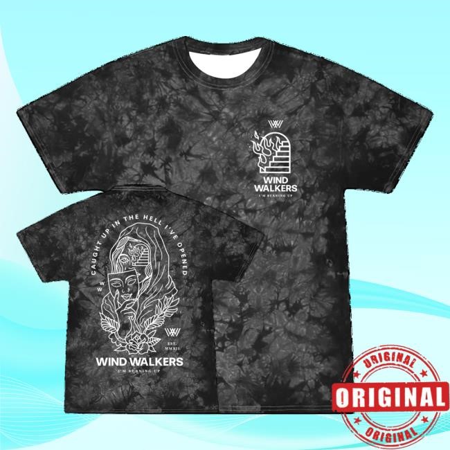 Caught Up In The Hell I've Opened Shirts Wind Walkers Store Merch