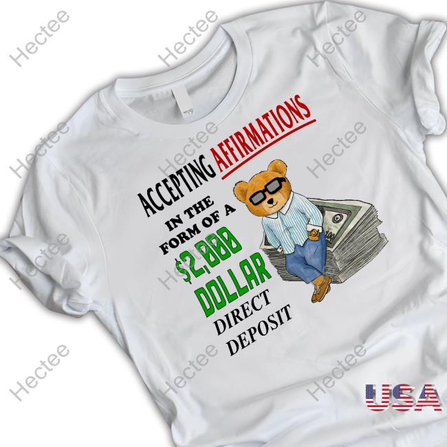 Accepting Affirmations In The Form Of A 2000 Dollar Direct Deposit T Shirt